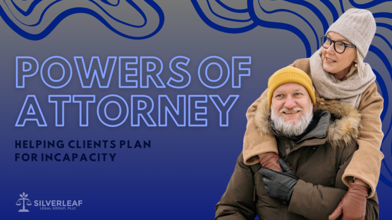 Powers of Attorney: Helping Clients Plan for Incapacity