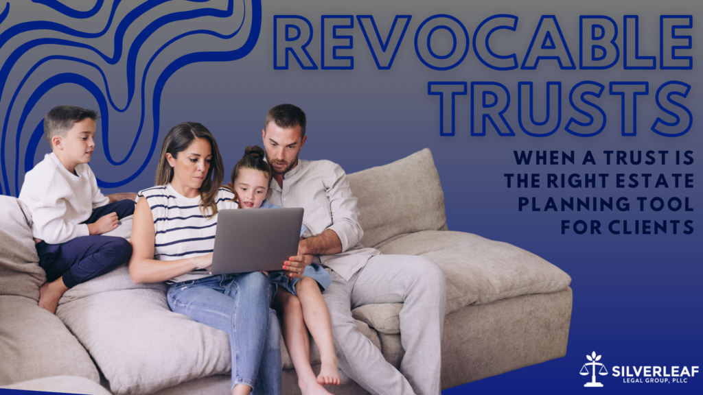 A promotional graphic for Silverleaf Legal Group, PLLC, titled 'Revocable Trusts: When a Trust is the Right Estate Planning Tool for Clients.' The image features a family of four sitting on a couch, with the parents and two children looking at a laptop. The background has blue wavy patterns. The Silverleaf Legal Group logo is at the bottom right.