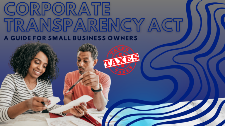 Navigating the Corporate Transparency Act: A Guide for Small Business Owners