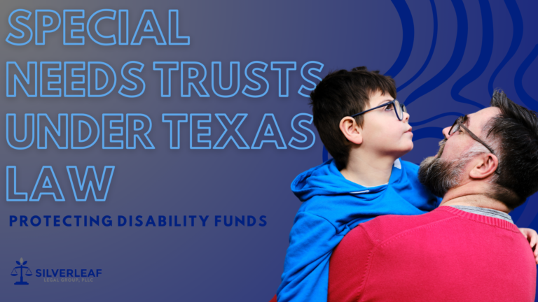 Special Needs Trusts Under Texas Law: Protecting Disability Funds