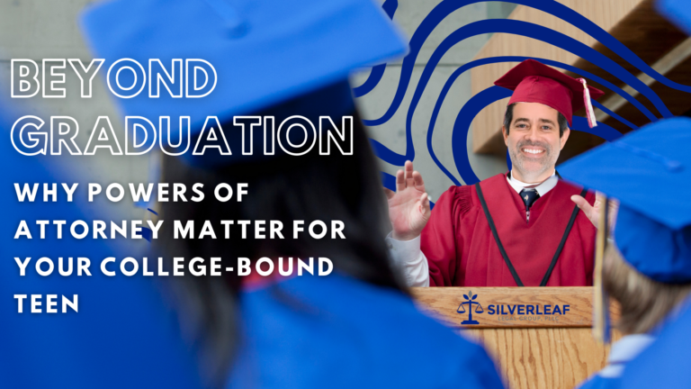 Promotional banner for Silverleaf Legal Group, PLLC. The image shows a man in a red graduation cap and gown standing at a podium with the Silverleaf Legal Group logo, surrounded by other graduates in blue caps and gowns. The text on the banner reads 'Beyond Graduation: Why Powers of Attorney Matter for Your College-Bound Teen.