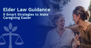 9 Smart Strategies to Make Caregiving Easier
