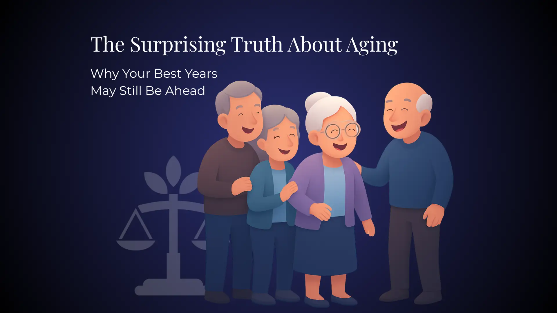 The Surprising Truth About Aging: Why Your Best Years May Still Be Ahead 